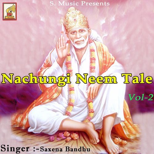 Nachungi Neem Tale, Vol. 2 Saxena Bandhu MP3 Download